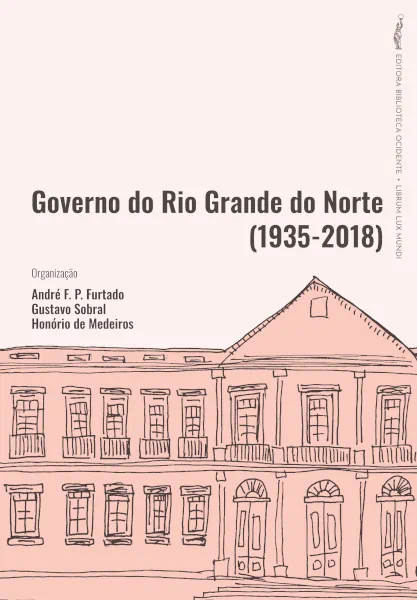 Capa do livro Governo do Rio Grande do Norte (1935-2018), escrito por Furtado, A. F. P.; Sobral, G.; Medeiros, H.
