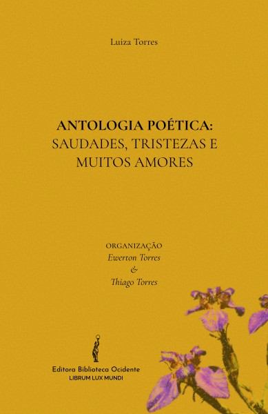 Capa do livro Antologia poética: saudades, tristeza e muitos amores, escrito por Torres, L.