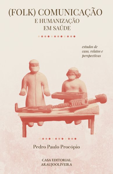 Capa do livro Folkcomunicação e humanização em saúde: estudos de caso, relatos e perspectivas, escrito por Procópio, P. P.